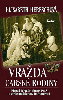 Obrázok Vražda carské rodiny - Případ Jekatěrinburg 1918 a ztracené klenoty Romanovců