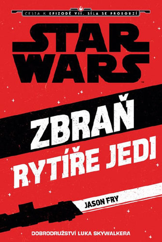 Obrázok Star Wars - Cesta k epizodě VII. Síla se probouzí - Zbraň rytíře Jedi 