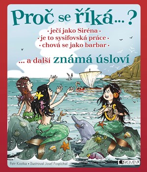 Obrázok Proč se říká ... ? Ječí jako Siréna ... a další známá úsloví 