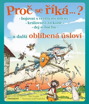 Obrázok Proč se říká … ? Bojovat s větrnými mlýny … a další oblíbená úsloví 