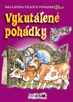 Obrázok Vykutálené pohádky - Malá kniha velkých pohádek