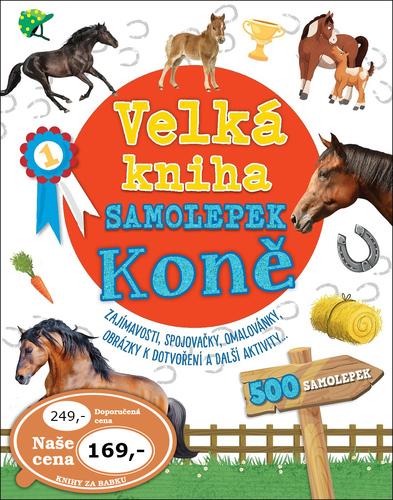 Obrázok Velká kniha samolepek Koně - Zajímavosti, spojovačky, omalovánky, obrázky k dotvoření a další aktivity ...