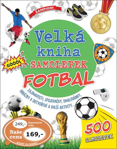 Obrázok Velká kniha samolepek Fotbal - Zajímavosti, spojovačky, omalovánky, obrázky k dotvoření a další aktivity ...