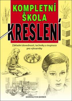 Obrázok Kompletní škola kreslení - Základní dovednosti, techniky a inspirace pro výtvarníky