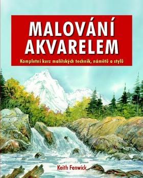 Obrázok Malování akvarelem - Kompletní kurz malířských technik, námětů a stylů