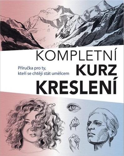 Obrázok Kompletní kurz kreslení - Příručka pro ty, kteří se chtějí stát umělcem