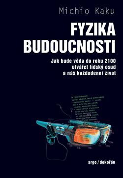 Obrázok Fyzika budoucnosti - Jak bude do roku 2100 věda utvářet osud lidstva a náš každodenní život