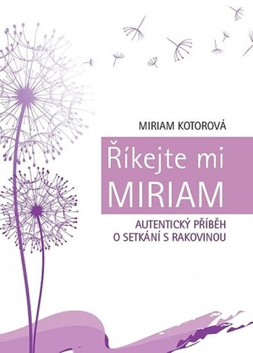 Obrázok Říkejte mi Miriam - Autentický příběh o setkání s rakovinou