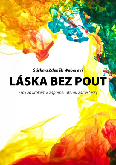 Obrázok Láska bez pout - Krok za krokem k zapomenutému zdroji lásky