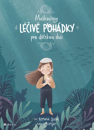 Obrázok Mušlenčiny léčivé pohádky pro dětskou duši