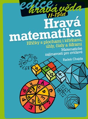 Obrázok Hravá matematika: Hříčky s plochami i křivkami, úhly, čísly a šiframi