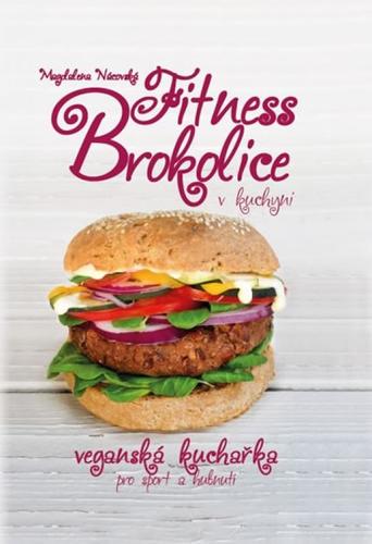 Obrázok Fitness brokolice v kuchyni - Veganská kuchařka pro sport a hubnutí