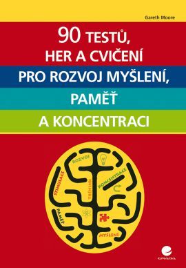 Obrázok 90 testů, her a cvičení pro rozvoj myšlení, paměť a koncentraci