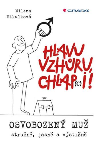 Obrázok Hlavu vzhůru, chlap(c)i! - Osvobozený muž - stručně, jasně a výstižně