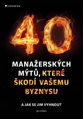 Obrázok 40 manažerských mýtů, které škodí vašemu byznysu a jak se jim vyhnout