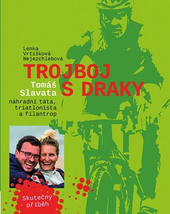 Obrázok Trojboj s draky - Tomáše Slavata, náhradní táta, triatlonista a filantrop