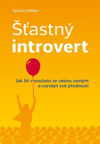 Obrázok Šťastný introvert - Jak žít v souladu se sebou samým a rozvíjet své přednosti