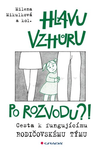 Obrázok Hlavu vzhůru po rozvodu?! - Cesta k fungujícímu rodičovskému týmu