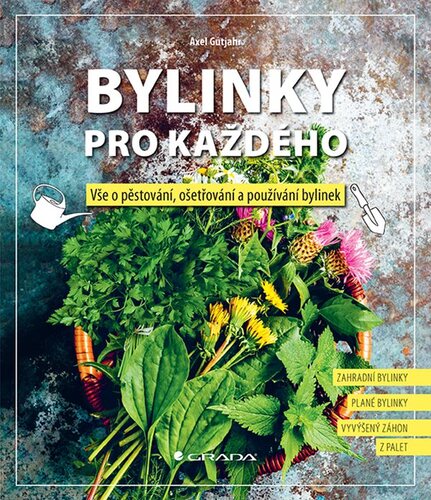 Obrázok Bylinky pro každého - Vše o pěstování, ošetřování a používání bylinek