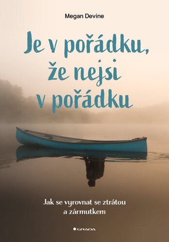 Obrázok Je v pořádku, že nejsi v pořádku - Jak se vyrovnat se ztrátou a zármutkem