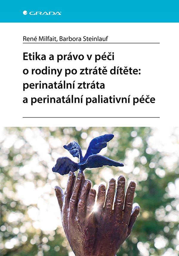Obrázok Etika a právo v péči o rodiny po ztrátě dítěte: perinatální ztráta a perinatální paliativní péče