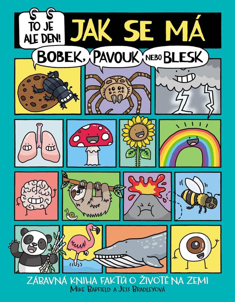Obrázok To je ale den! Jak se má bobek, pavouk nebo blesk -  Zábavná kniha faktů o životě na Zemi