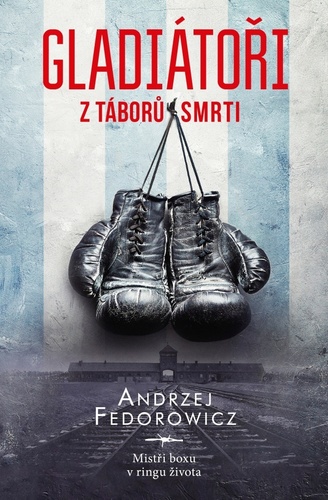 Obrázok Gladiátoři z táborů smrti - Mistři boxu v ringu života