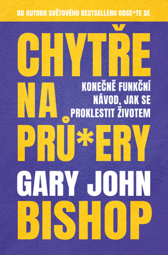 Obrázok Chytře na prů*ery - Konečně funkční návod, jak se proklestit životem