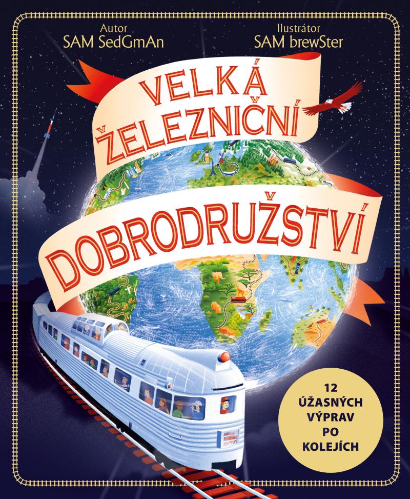Obrázok Velká železniční dobrodružství - 12 úžasných výprav po kolejích