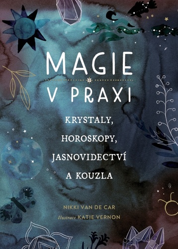Obrázok Magie v praxi - Krystaly, horoskopy, jasnovidectví a kouzla
