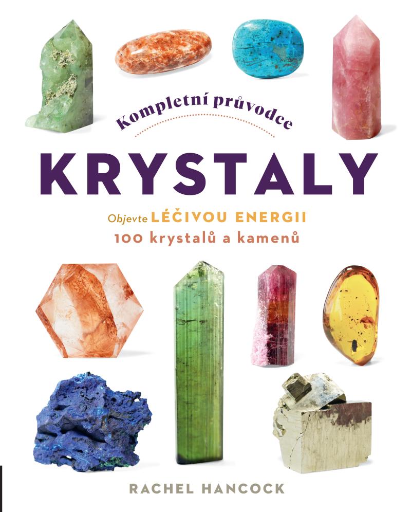 Obrázok Kompletní průvodce krystaly - Objevte léčivou energii, 100 krystalů a kamenů