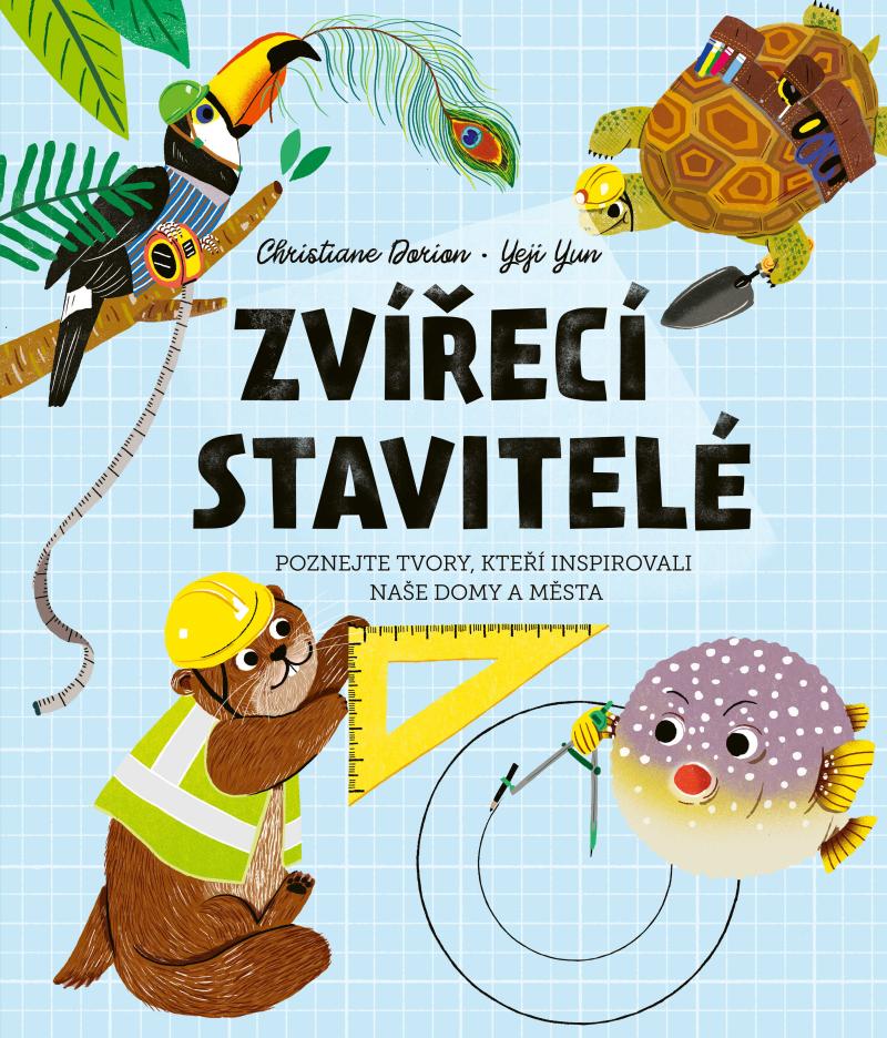 Obrázok Zvířecí stavitelé - Poznejte tvory, kteří inspirovali naše domy a města