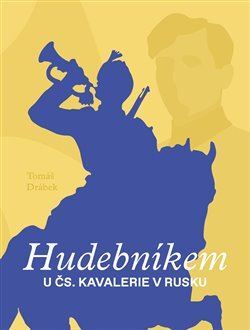 Obrázok Hudebníkem u čs. kavalerie v Rusku