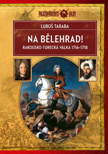 Obrázok Na Bělehrad! - Rakousko-turecká válka 1716-1718