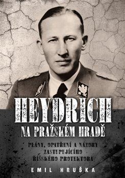 Obrázok Heydrich na Pražském hradě - Plány, opatření a názory zastupujícího říšského protektora