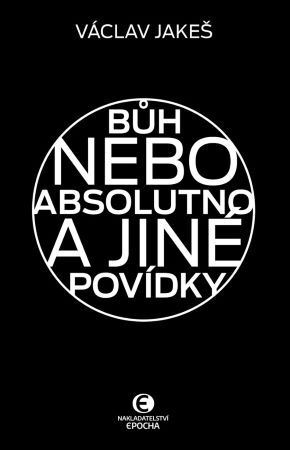 Obrázok Bůh nebo absolutno a jiné povídky