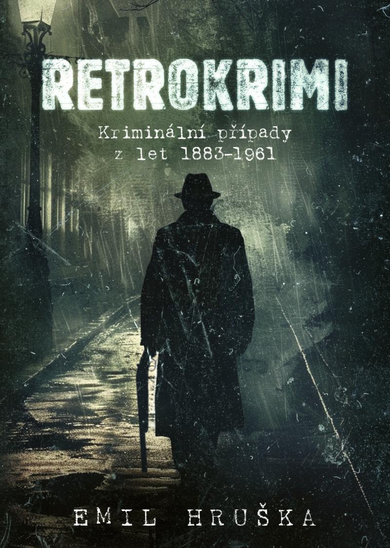 Obrázok Retrokrimi - Kriminální případy z let 1883–1961