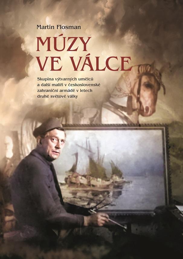 Obrázok Múzy ve válce - Skupina výtvarných umělců a další malíři v československé zahraniční armádě v letech druhé světové války