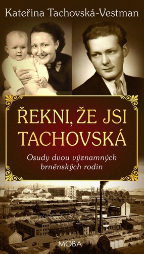Obrázok Řekni, že jsi Tachovská - Osudy dvou významných brněnských rodin