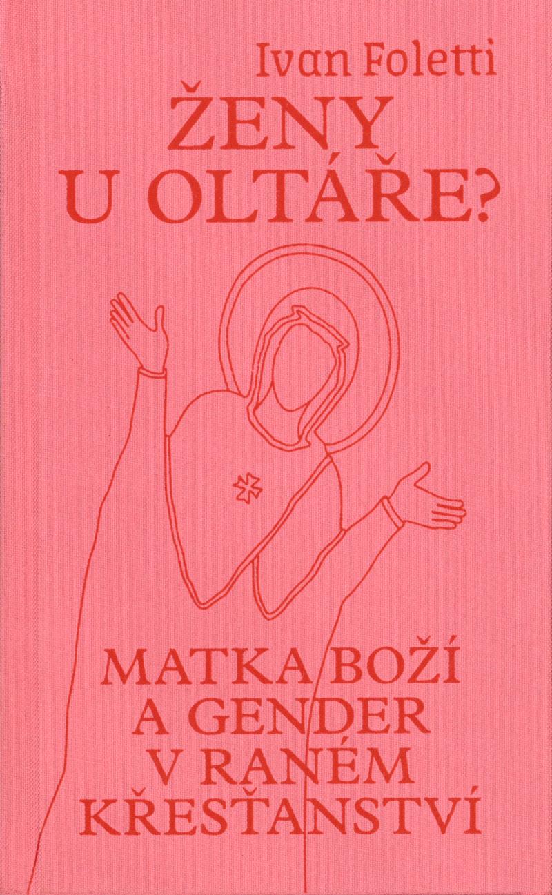 Obrázok Ženy u oltáře? - Matka Boží a gender v raném křesťanství