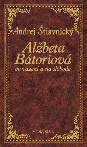 Obrázok Alžbeta Bátoriová vo väzení a na slobode, 2. vydanie