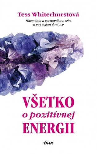 Obrázok Všetko o pozitívnej energii - Harmónia a rovnováha v sebe a vo svojom domove