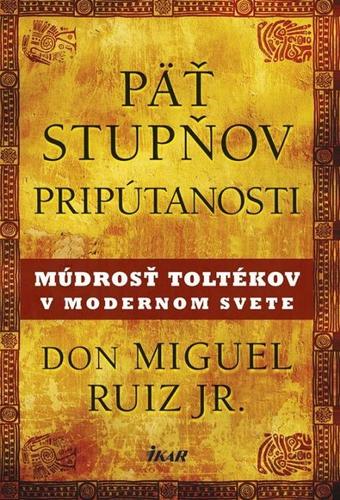 Obrázok Päť stupňov pripútanosti - Múdrosť Toltékov v modernom svete