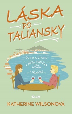 Obrázok Láska po taliansky - Čo ma o živote a jedle naučila moja svokra v Neapole