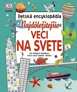 Obrázok Najdôležitejšie veci na svete – detská encyklopédia