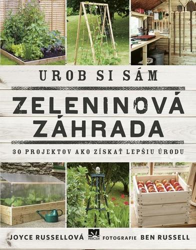 Obrázok Urob si sám: Zeleninová záhrada, 30 projektov ako získať lepšiu úrodu