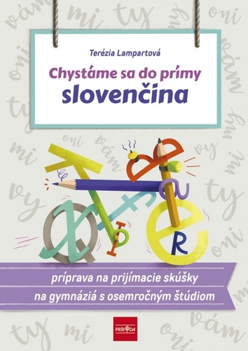 Obrázok Chystáme sa do prímy – slovenčina, príprava na prijímacie skúšky zo slovenského jazyka a literatúry na osemročné gymnáziá