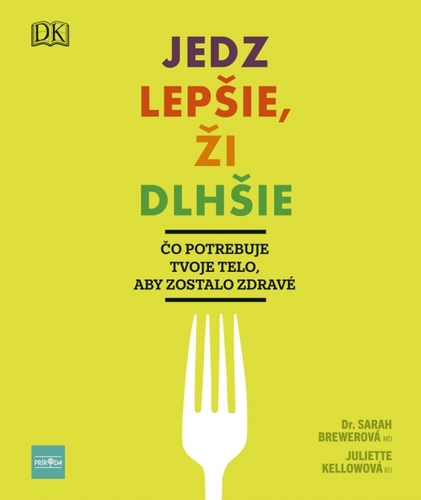 Obrázok Jedz lepšie, ži dlhšie - Čo potrebuje tvoje telo, aby zostalo zdravé