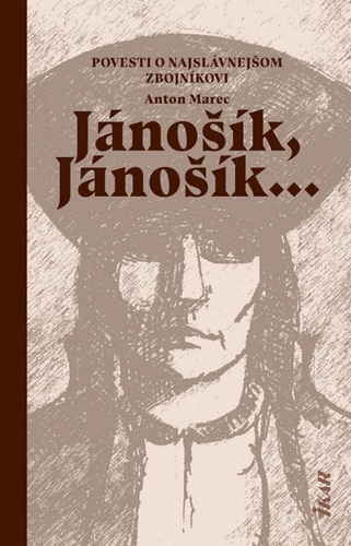 Obrázok Jánošík, Jánošík... -  Povesti o najslávnejšom zbojníkovi