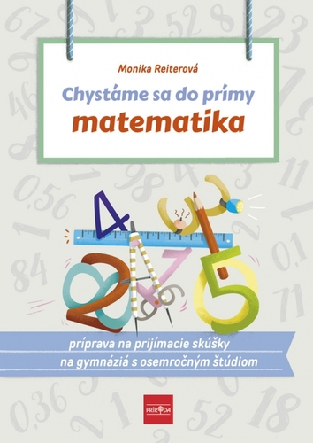 Obrázok Chystáme sa do prímy – matematika: príprava na prijímacie skúšky z matematiky na osemročné gymnáziá